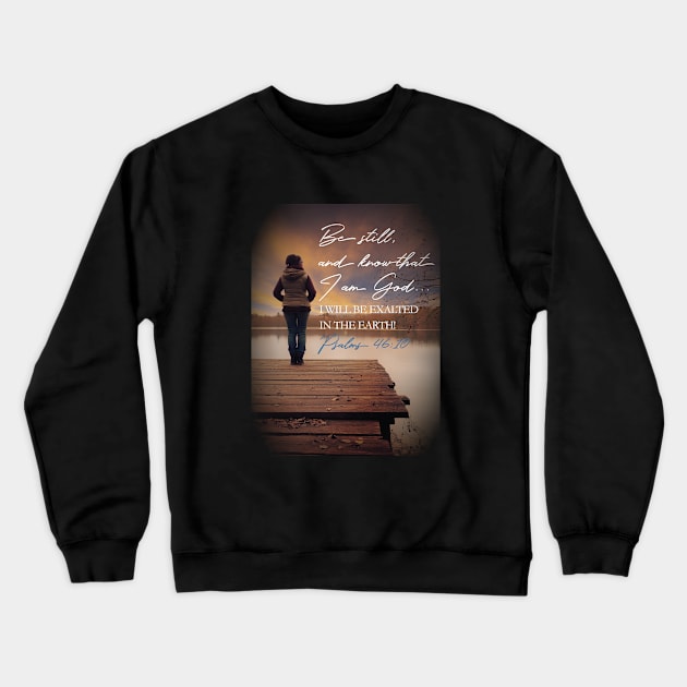 Be still and rest.  Psalm 46:10 Crewneck Sweatshirt by Third Day Media, LLC.